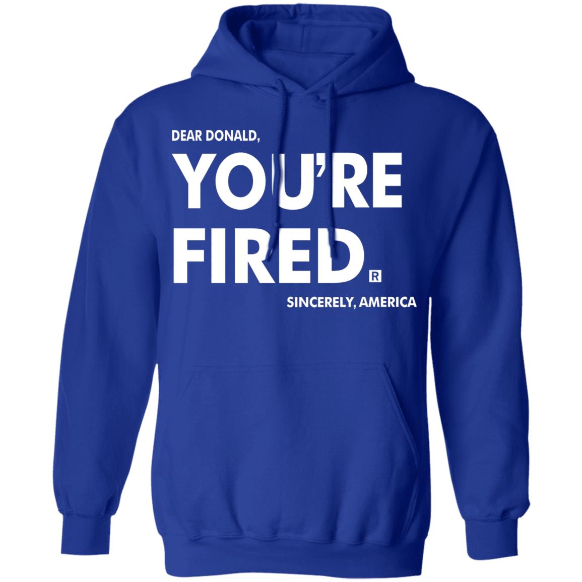 you're fired T Shirt Black Hoodie Sweatshirt - Teechipus