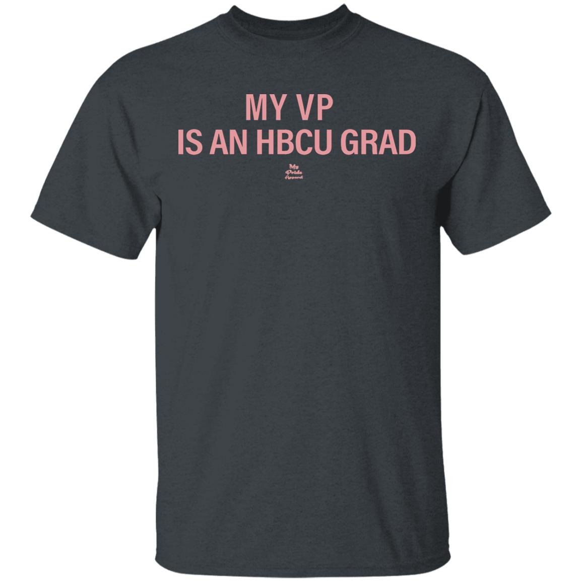 MY VP IS AN HBCU GRAD T Shirt Black Hoodie Sweatshirt - Teechipus