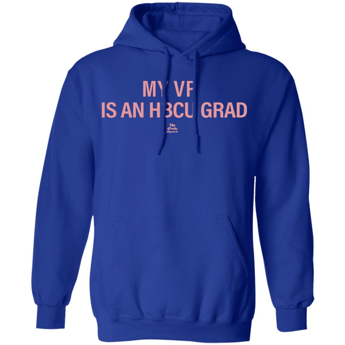 MY VP IS AN HBCU GRAD T Shirt Black Hoodie Sweatshirt - Teechipus