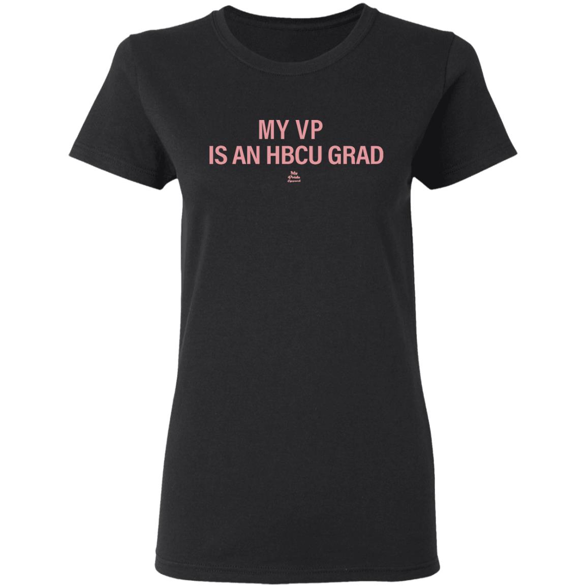 MY VP IS AN HBCU GRAD T Shirt Black Hoodie Sweatshirt - Teechipus