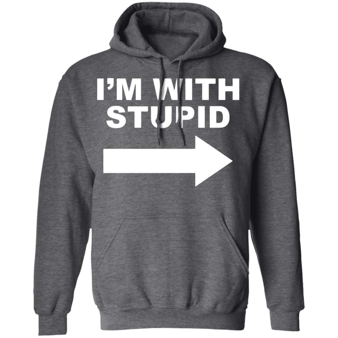 I'm With Stupid T Shirt Black Hoodie Sweatshirt - Teechipus