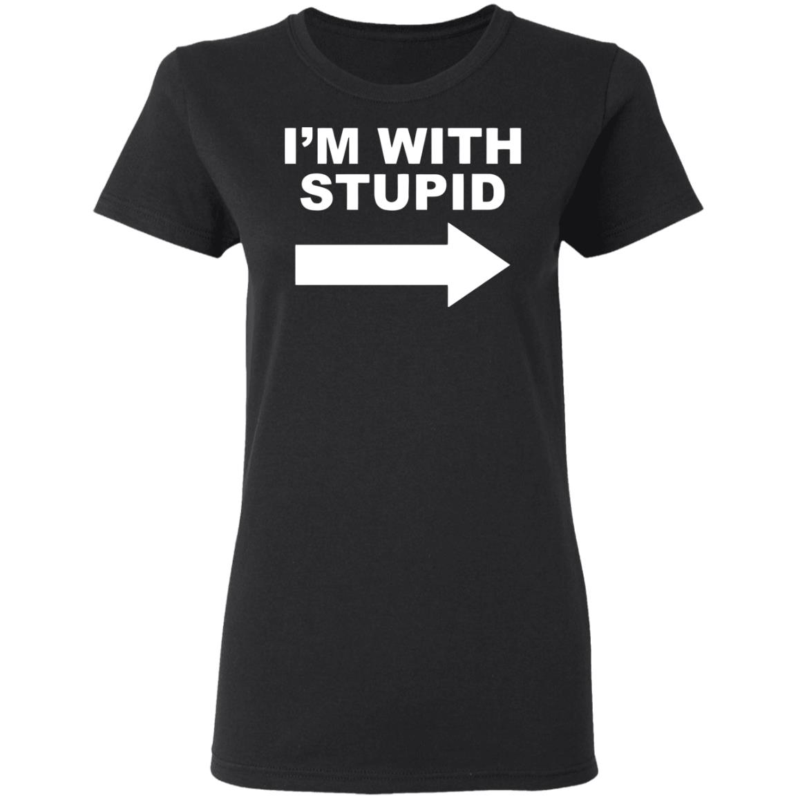 I'm With Stupid T Shirt Black Hoodie Sweatshirt - Teechipus