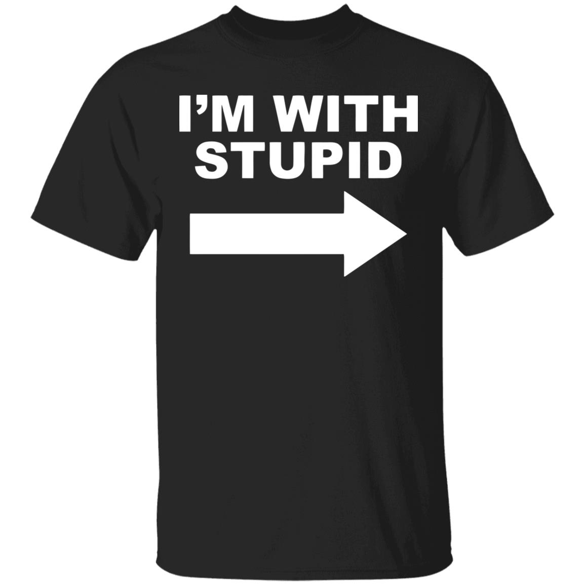 I'm With Stupid T Shirt Black Hoodie Sweatshirt - Teechipus