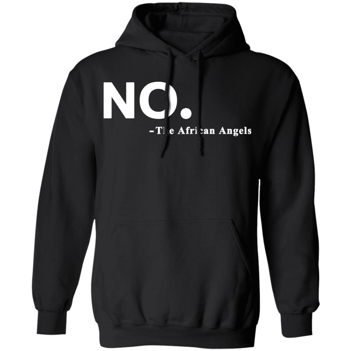 No The African AngelsT Shirt Black Hoodie Sweatshirt - Teechipus