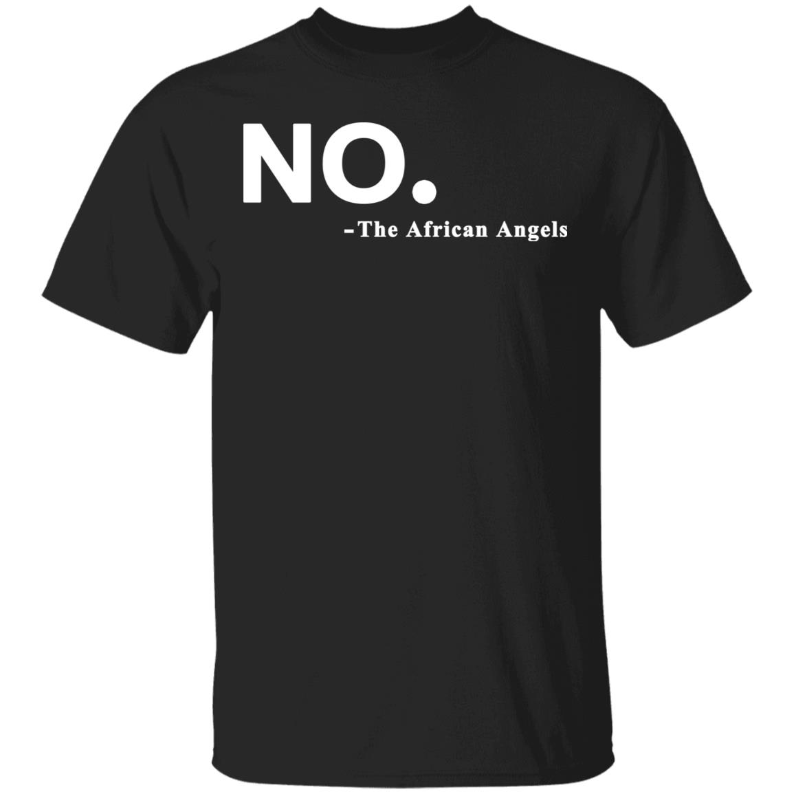 No The African AngelsT Shirt Black Hoodie Sweatshirt - Teechipus