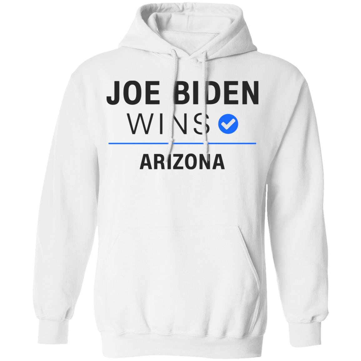 Joe Biden Wins Arizona T Shirt White Hoodie Sweatshirt - Teechipus