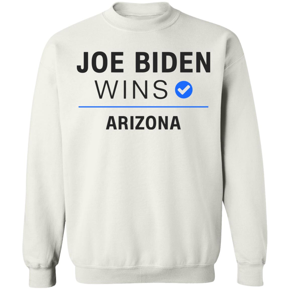 Joe Biden Wins Arizona T Shirt White Hoodie Sweatshirt - Teechipus