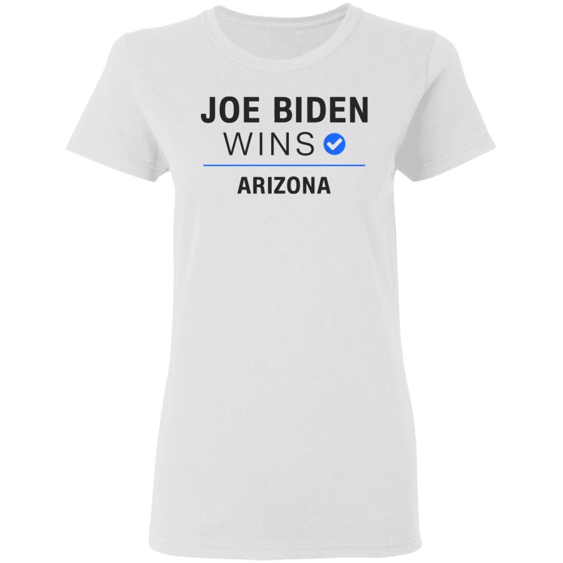 Joe Biden Wins Arizona T Shirt White Hoodie Sweatshirt - Teechipus