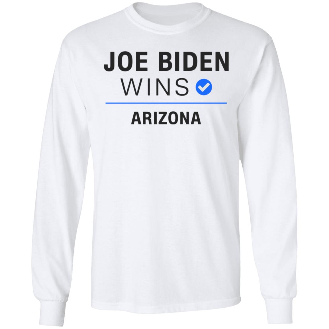 Joe Biden Wins Arizona T Shirt White Hoodie Sweatshirt - Teechipus