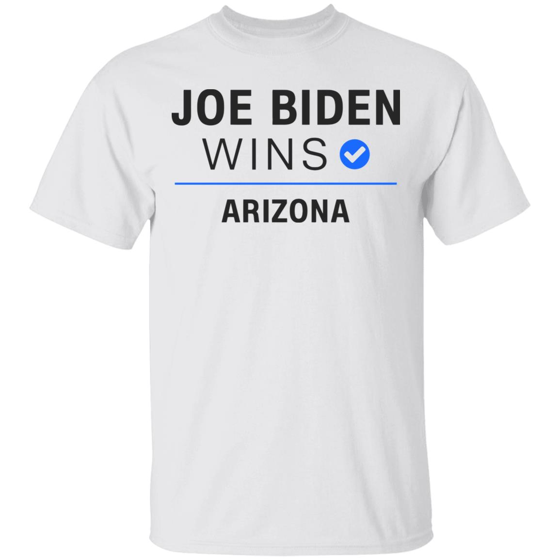 Joe Biden Wins Arizona T Shirt White Hoodie Sweatshirt - Teechipus