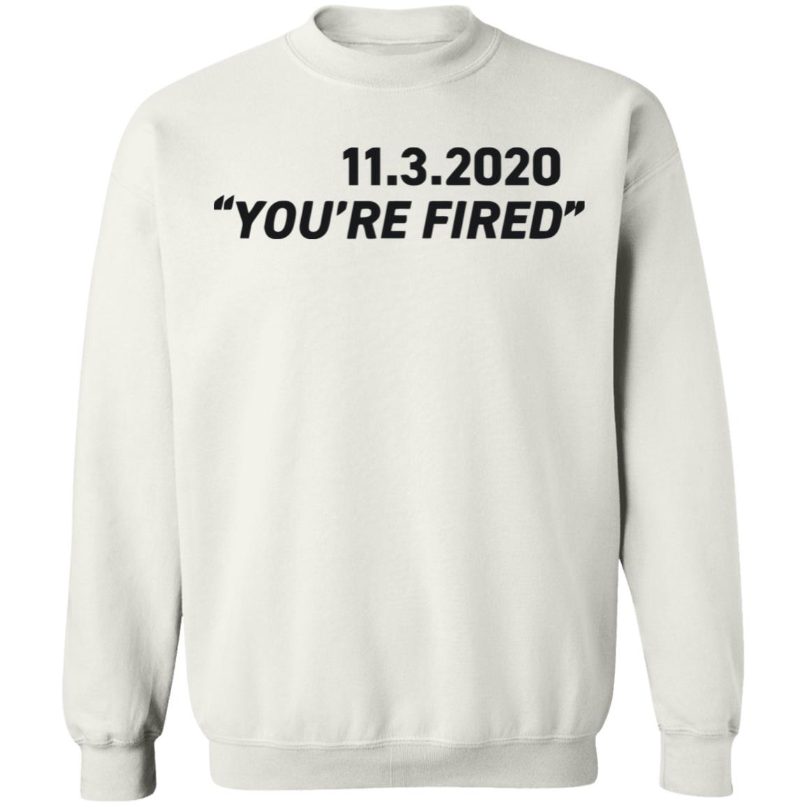 You're Fired SHIRT White Hoodie Sweatshirt - Teechipus