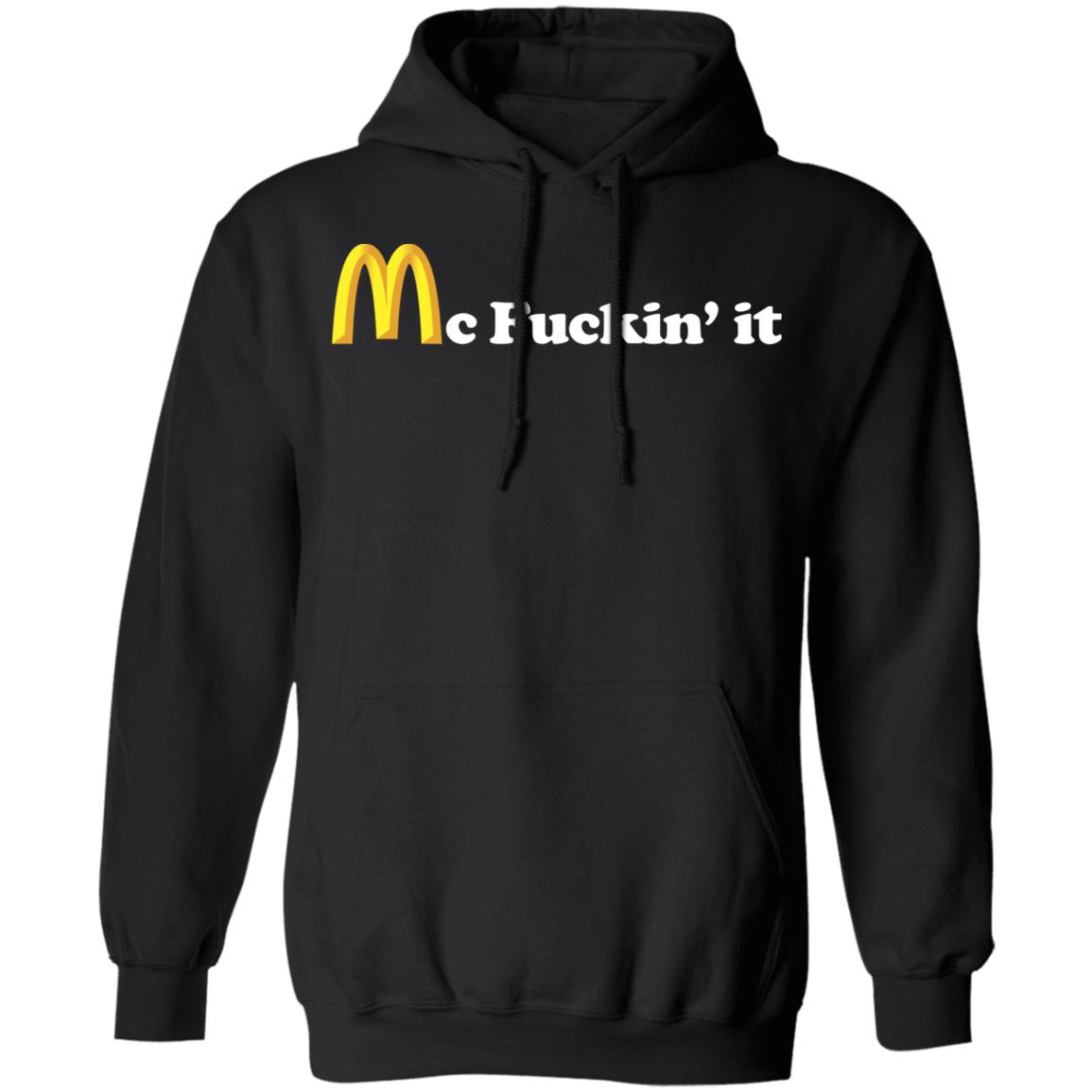 Mc Fuckin it SHIRT Black Hoodie Sweatshirt - Teechipus