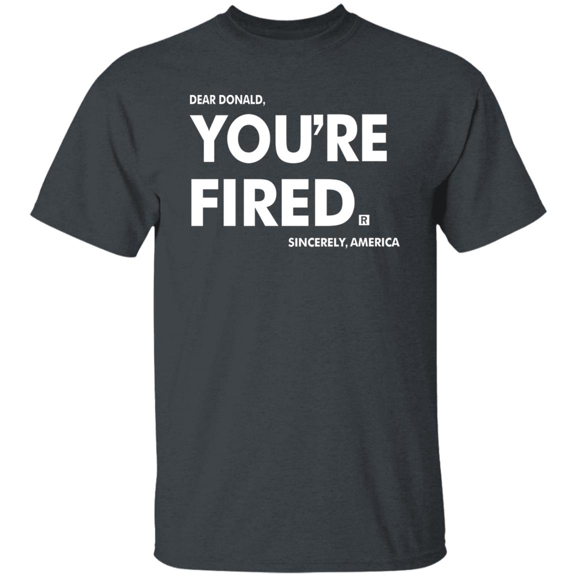 you're fired SHIRT Black Hoodie Sweatshirt - Teechipus