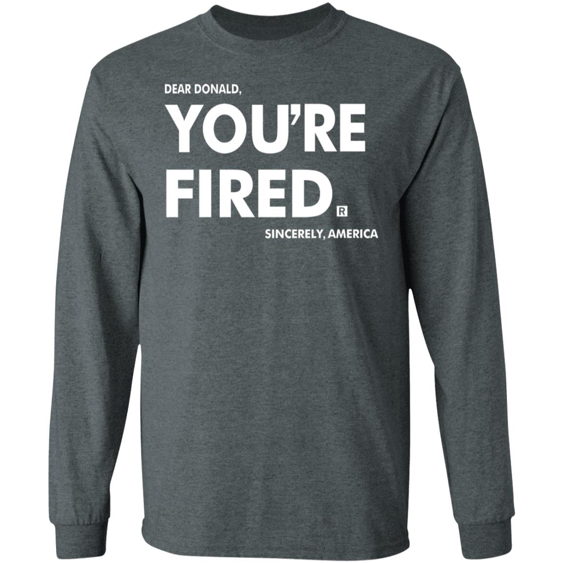 you're fired SHIRT Black Hoodie Sweatshirt - Teechipus