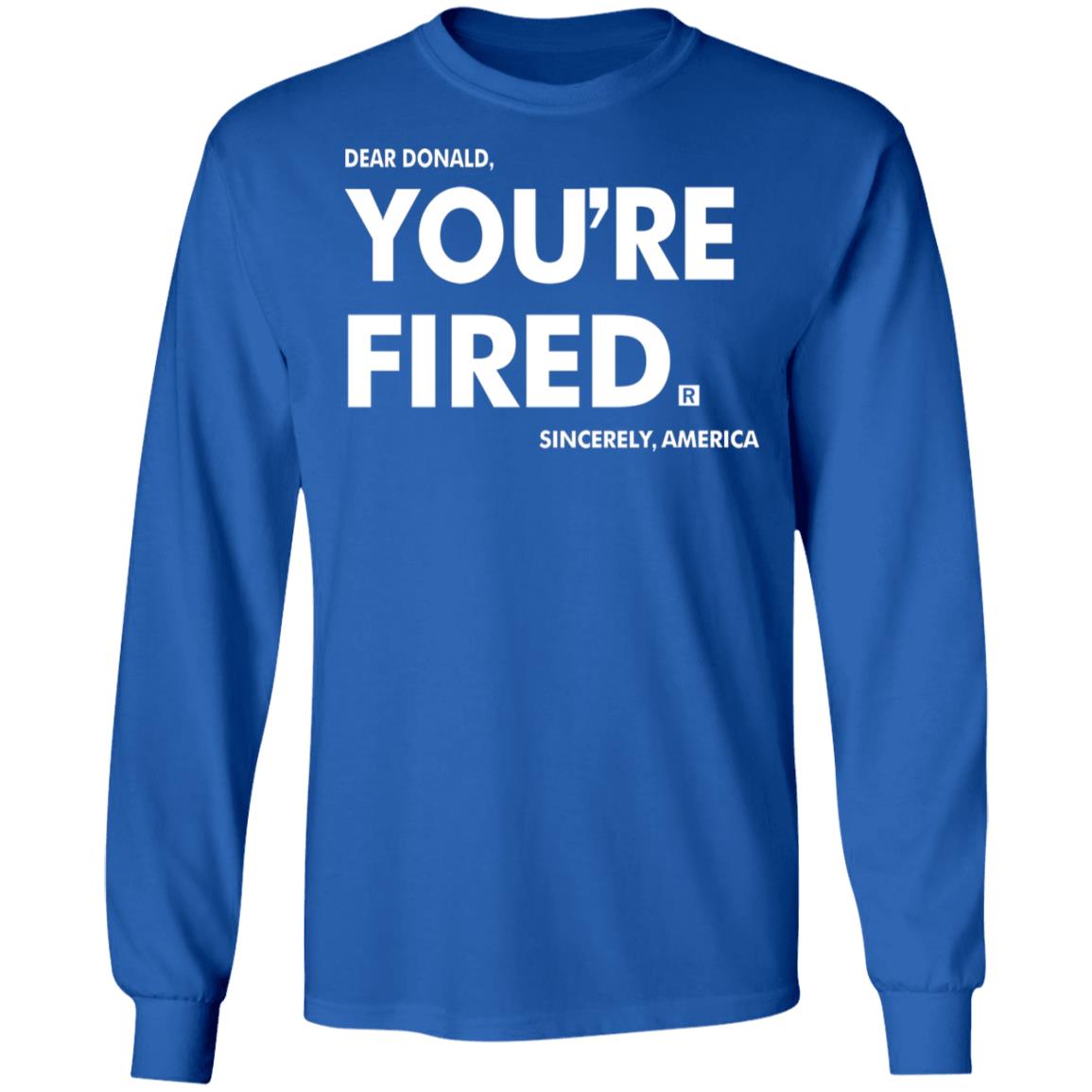 you're fired SHIRT Black Hoodie Sweatshirt - Teechipus