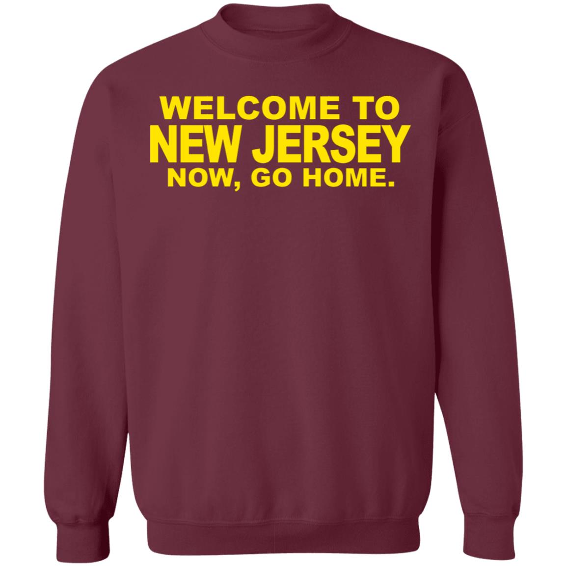 welcome to new jersey now go home Shirt Hoodie Sweatshirt - Teechipus