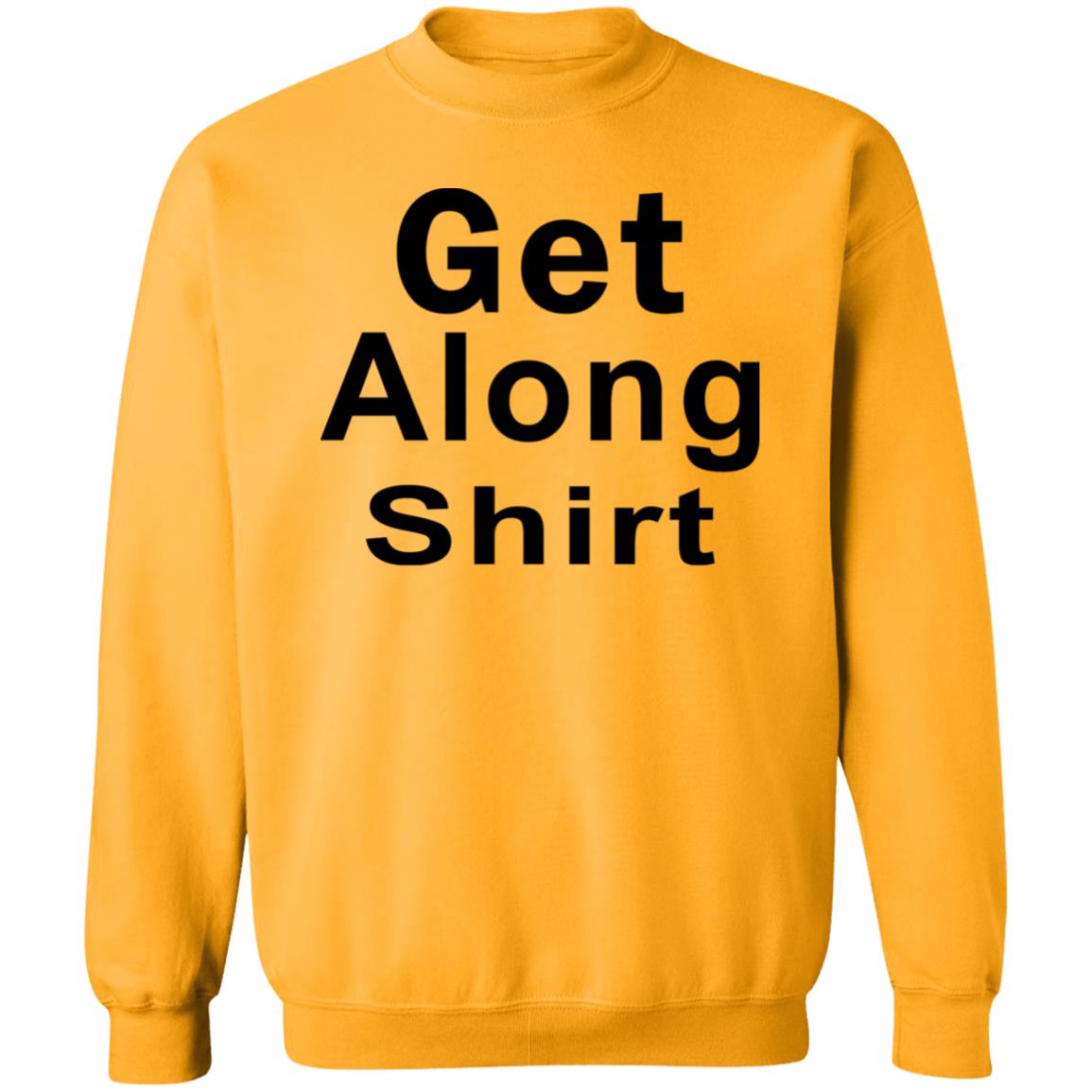 Get Along SHIRT Hoodie Sweatshirt - Teechipus