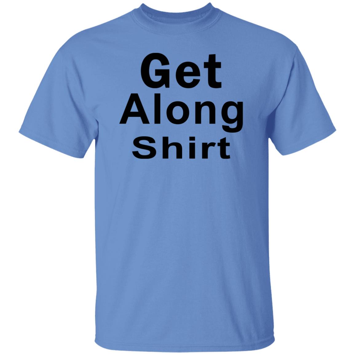 Get Along SHIRT Hoodie Sweatshirt - Teechipus