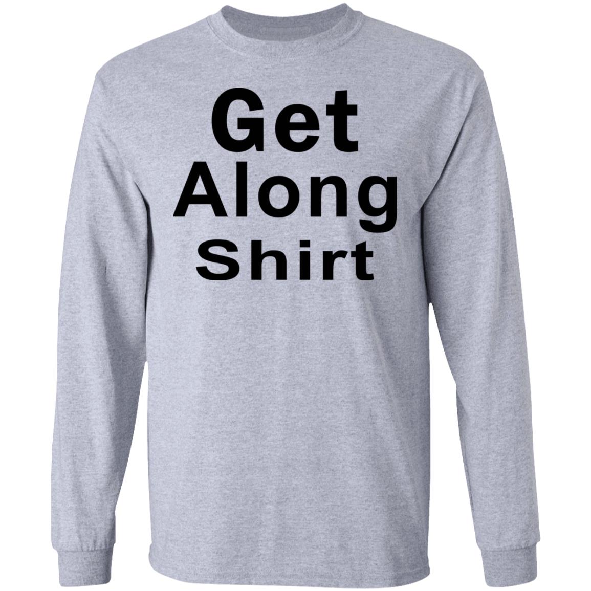 Get Along SHIRT Hoodie Sweatshirt - Teechipus