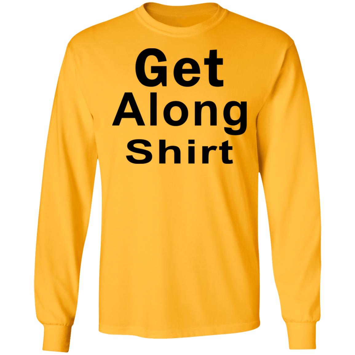 Get Along SHIRT Hoodie Sweatshirt - Teechipus