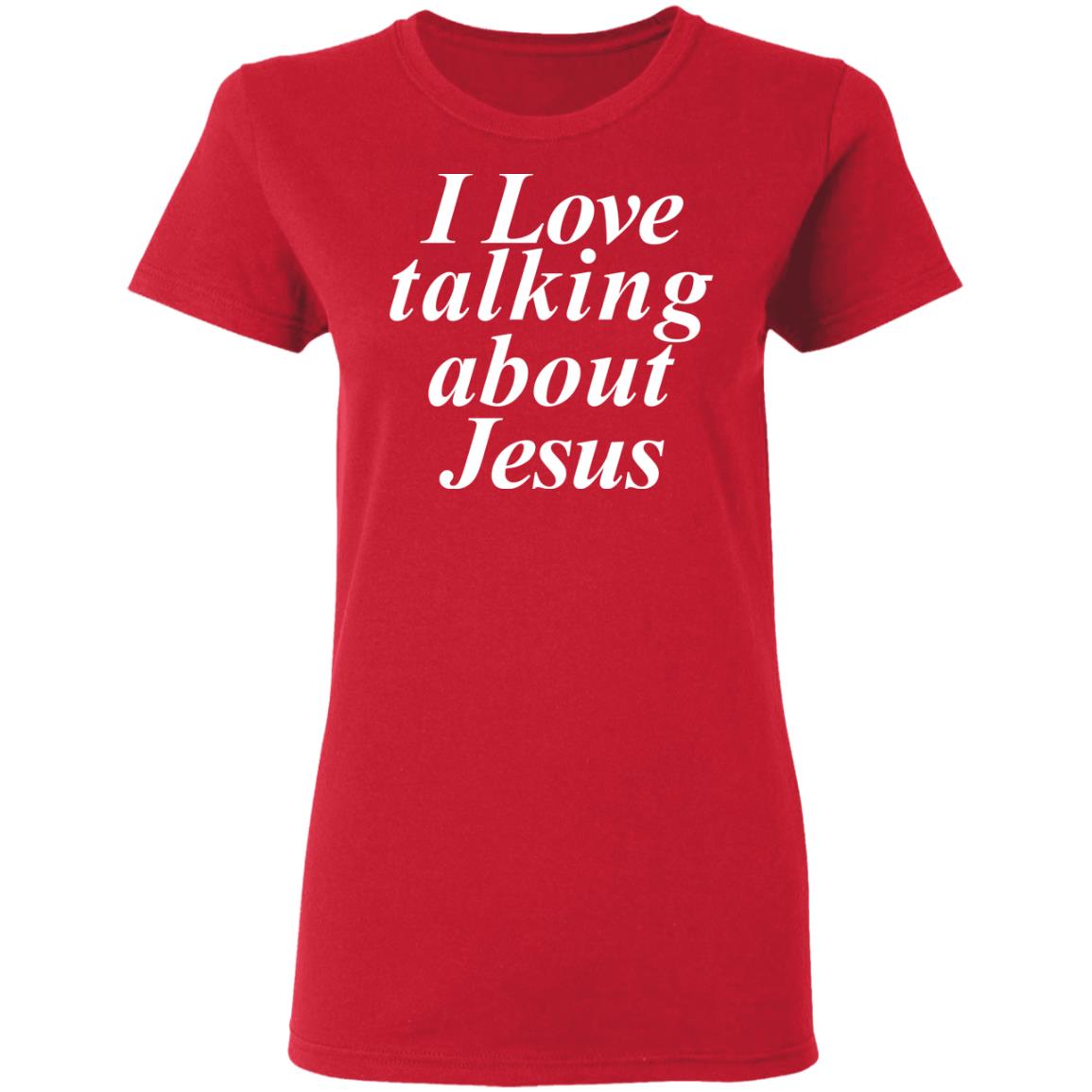 I Love Talking About Jesus Blcak T Shirt Hoodie Sweatshirt - Teechipus