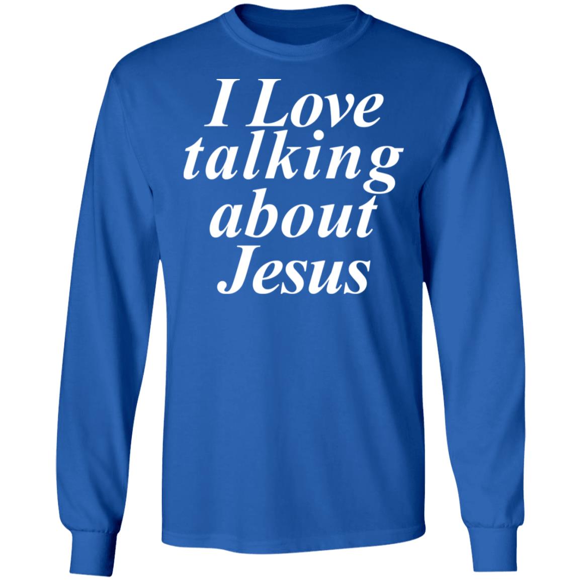 I Love Talking About Jesus Blcak T Shirt Hoodie Sweatshirt - Teechipus