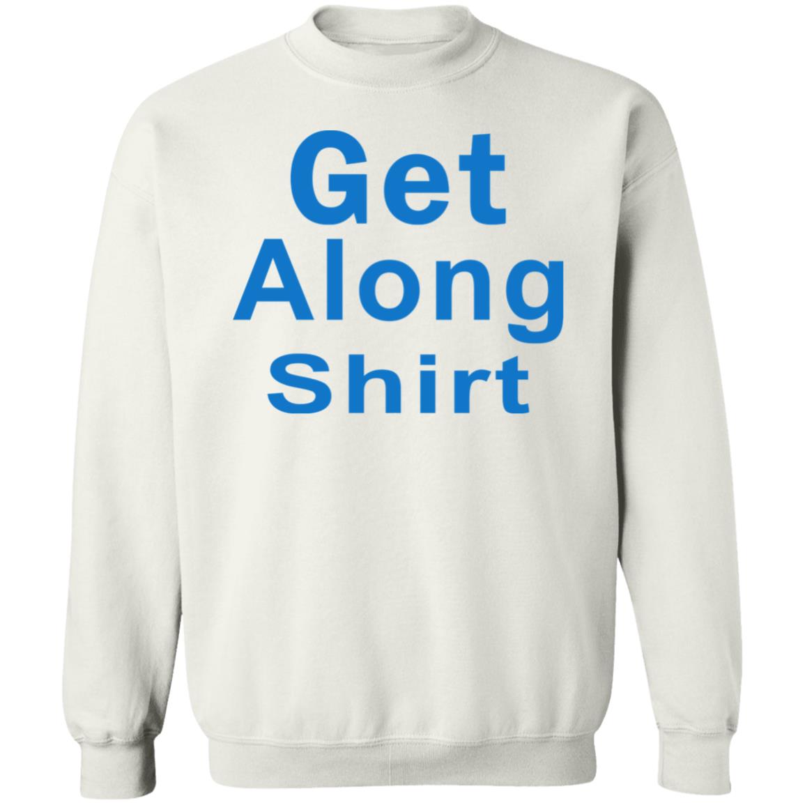 The Get Along SHIRT Hoodie Sweatshirt - Teechipus