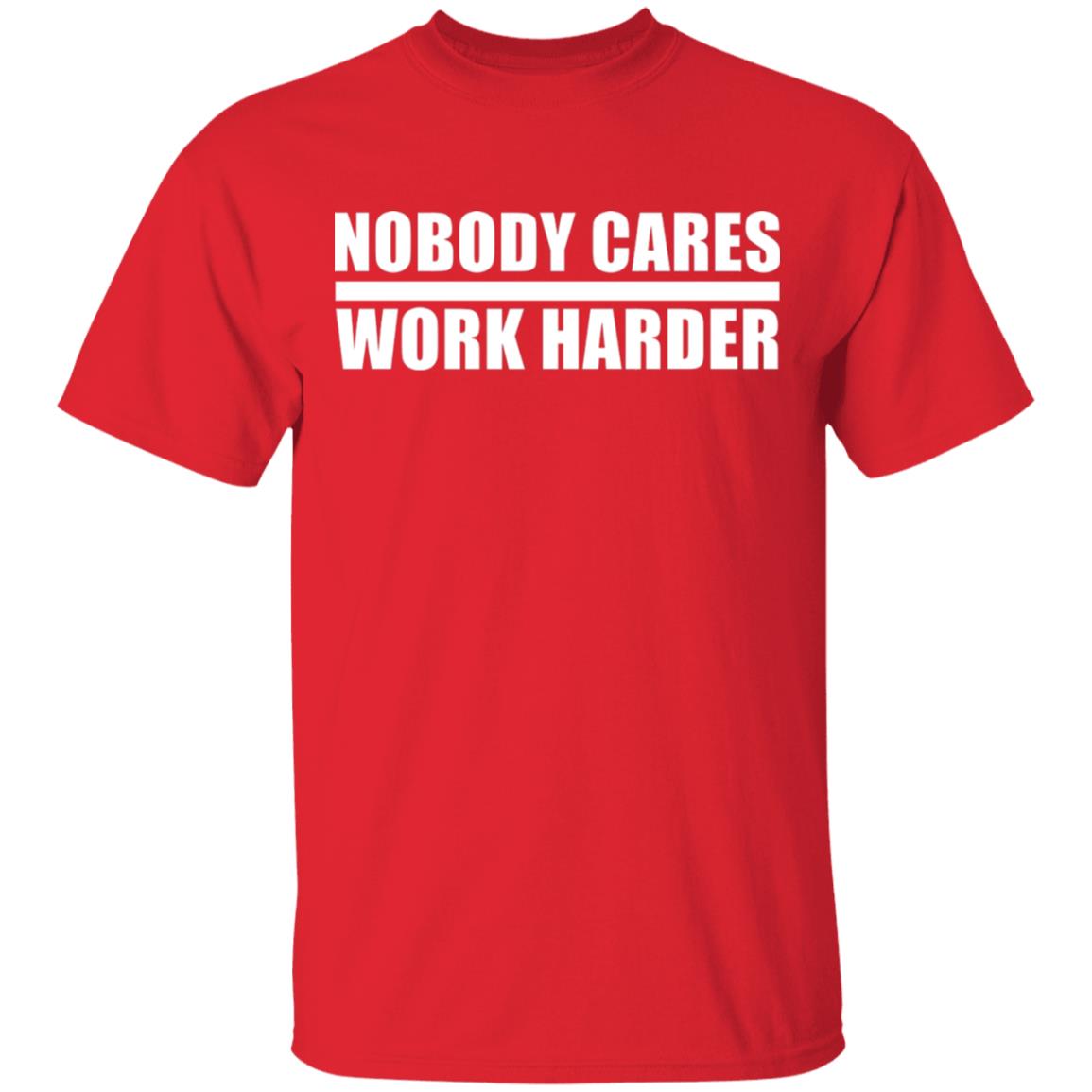 nobody cares work harder Shirt Hoodie Sweatshirt - Teechipus