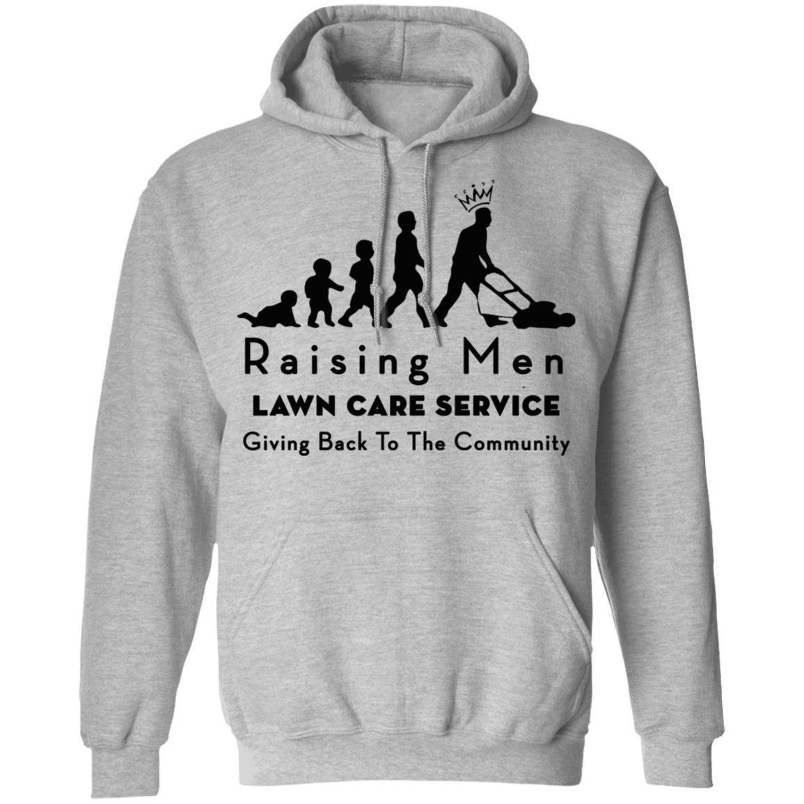 raising men lawn care T Shirt Hoodie Sweatshirt - Teechipus