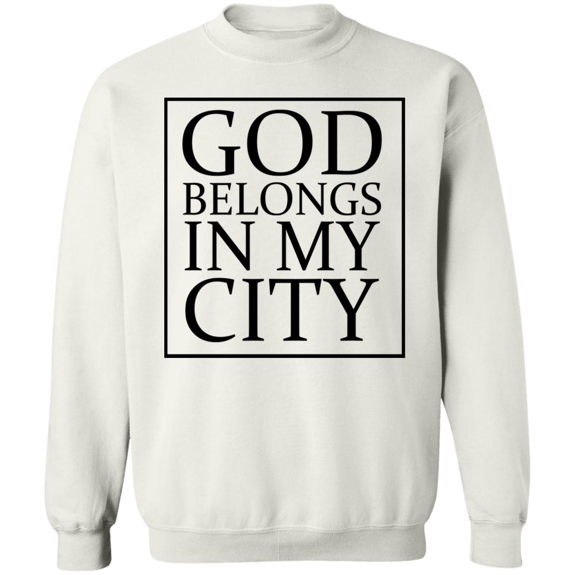 god belong in my city T Shirt Hoodie Sweatshirt - Teechipus