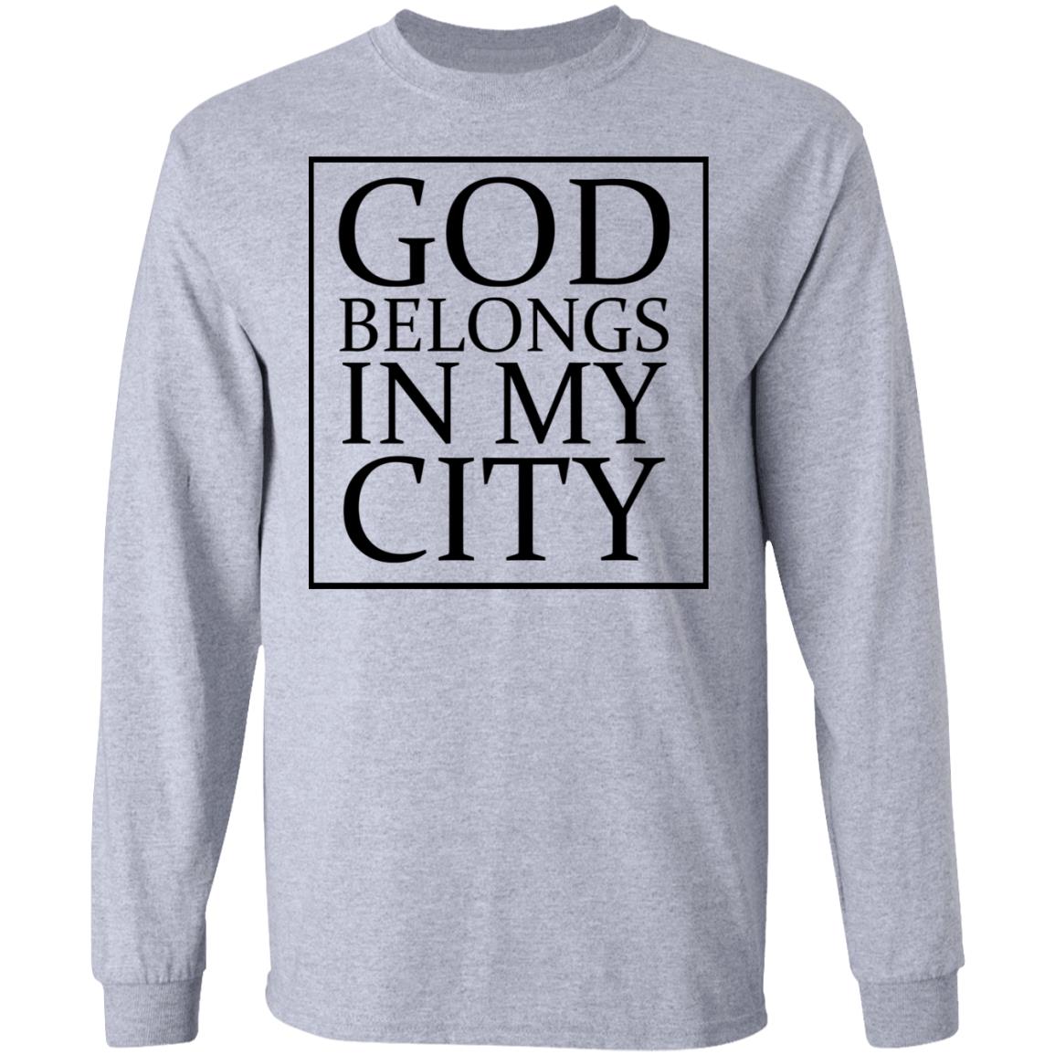 god belong in my city T Shirt Hoodie Sweatshirt - Teechipus
