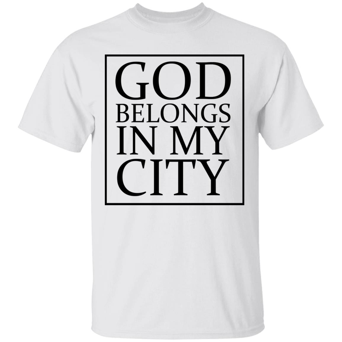god belong in my city T Shirt Hoodie Sweatshirt - Teechipus