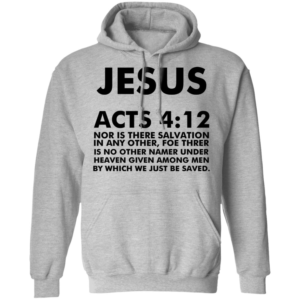 jesus acts 412 T Shirt Hoodie Sweatshirt - Teechipus