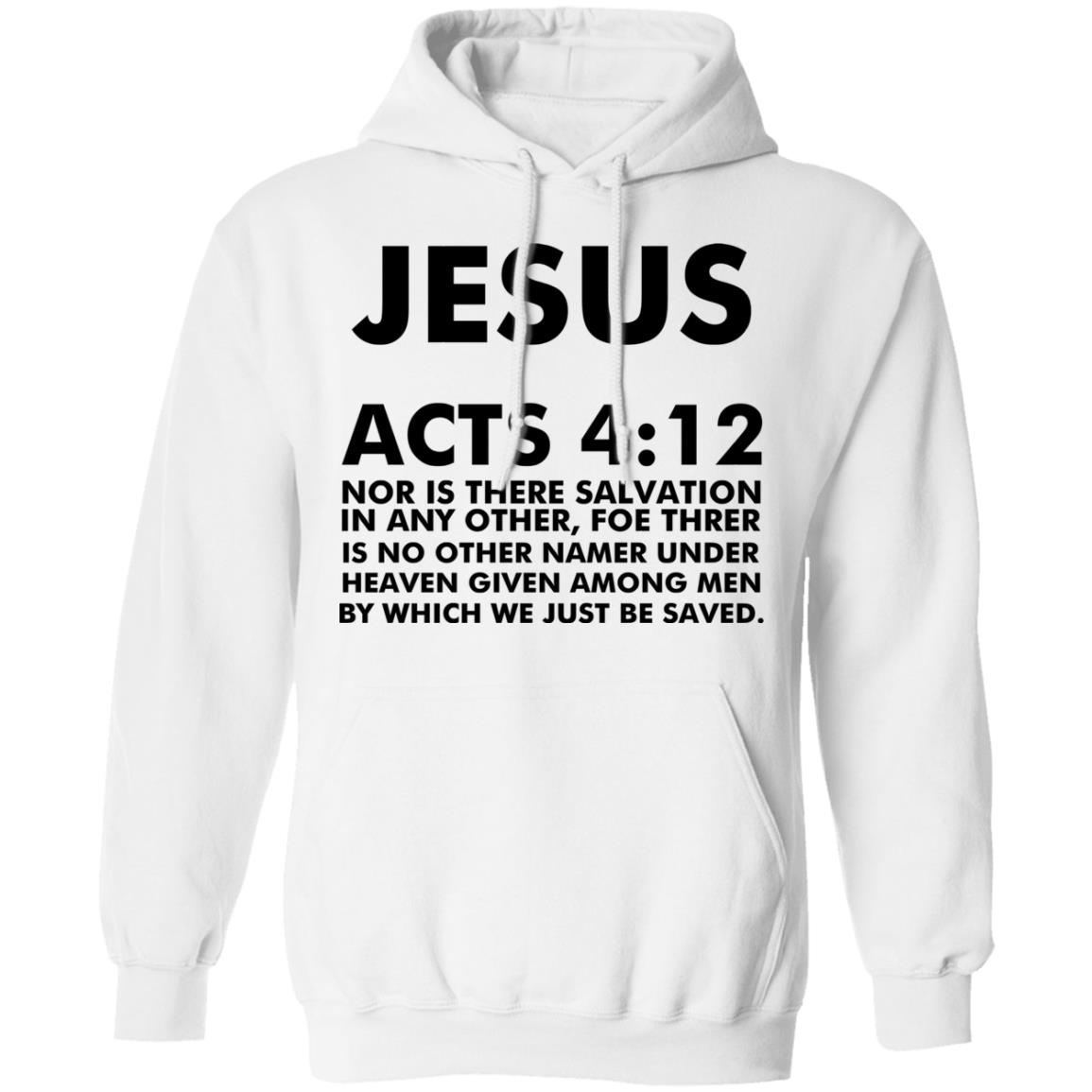 jesus acts 412 T Shirt Hoodie Sweatshirt - Teechipus