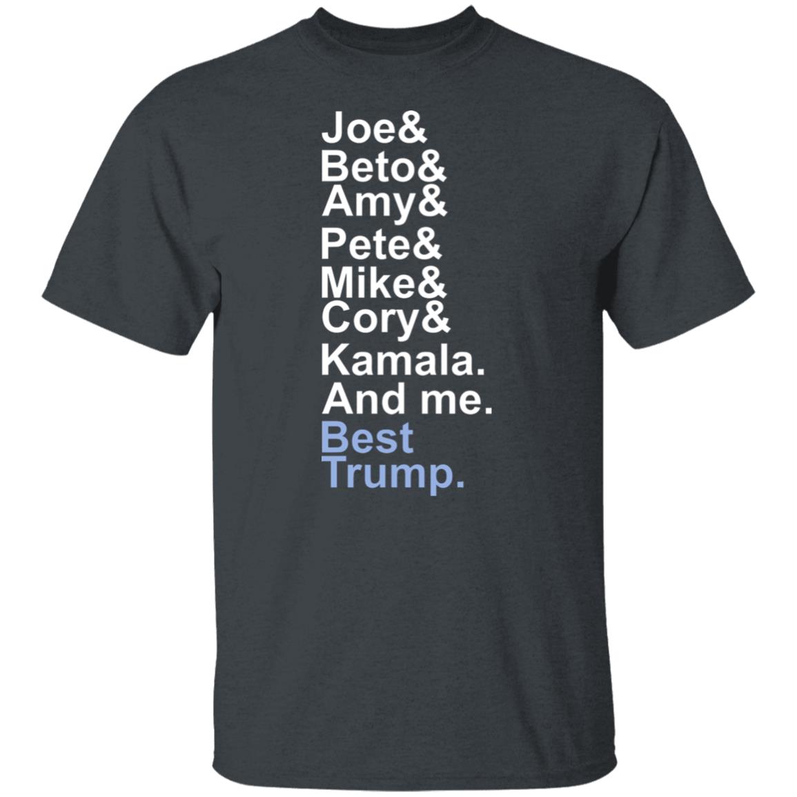 Joe beto amy pete mike cory kamala and me beat trump T Shirt Hoodie Sweatshirt - Teechipus