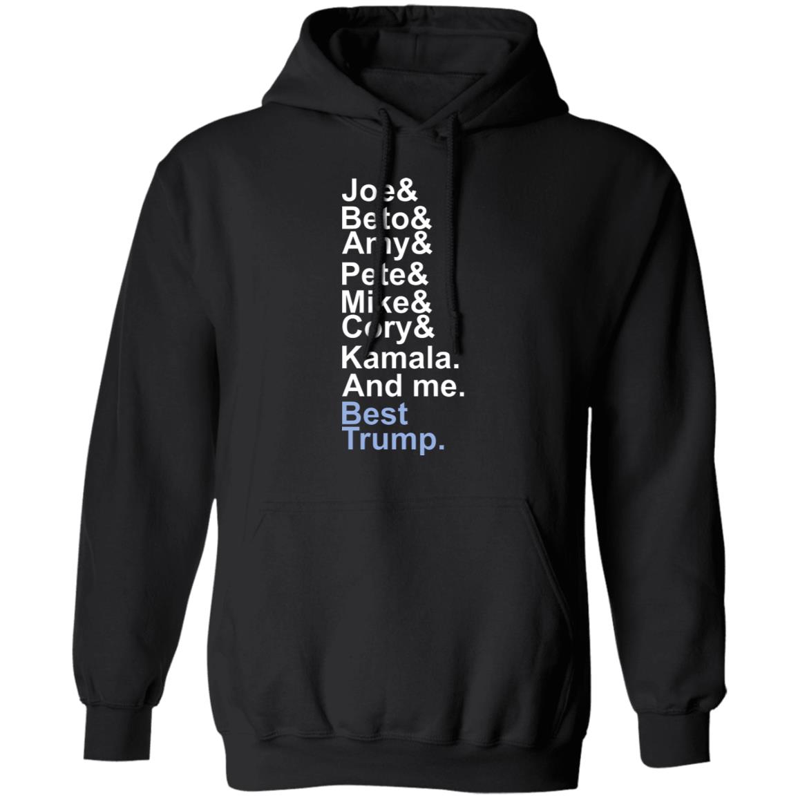 Joe beto amy pete mike cory kamala and me beat trump T Shirt Hoodie Sweatshirt - Teechipus