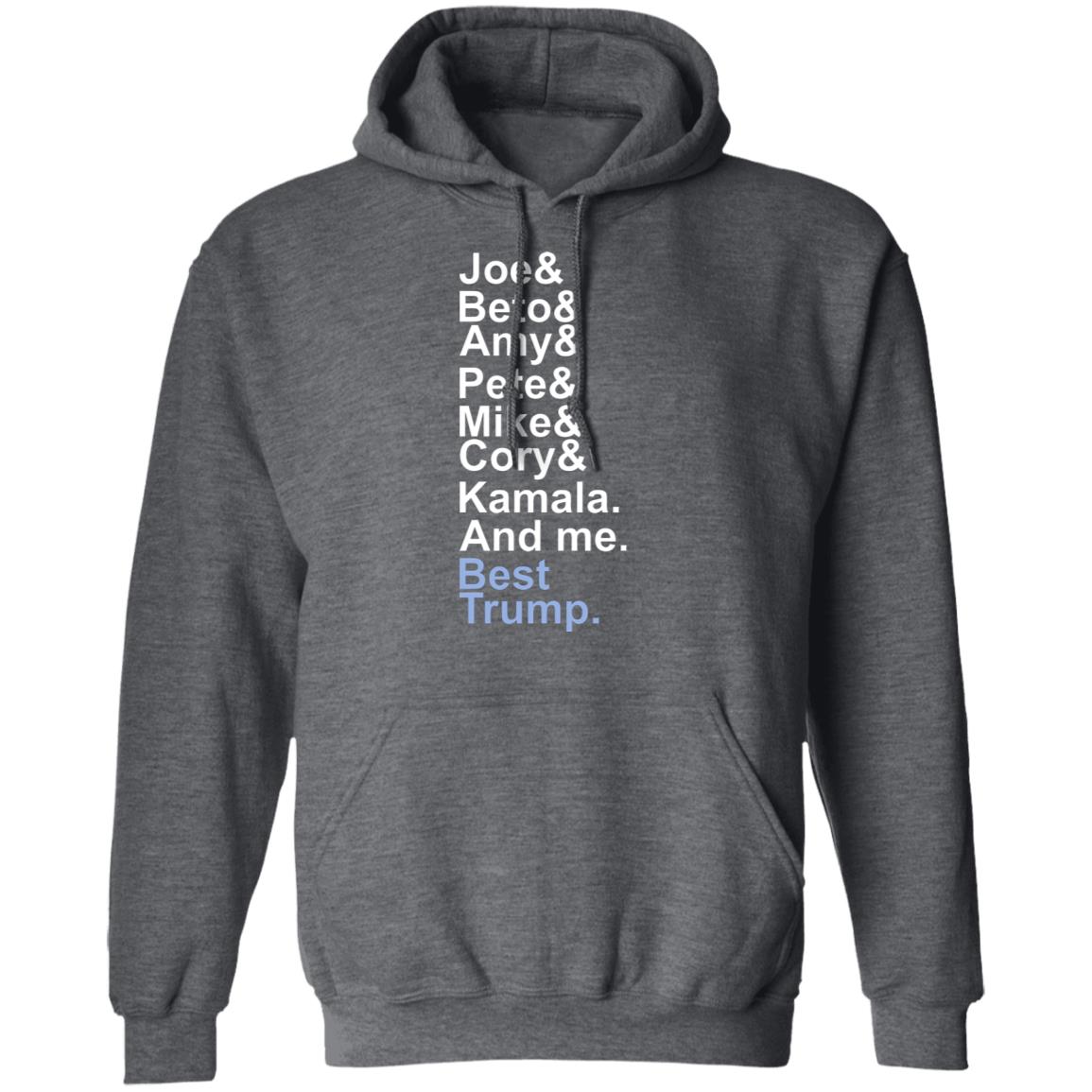 Joe beto amy pete mike cory kamala and me beat trump T Shirt Hoodie Sweatshirt - Teechipus