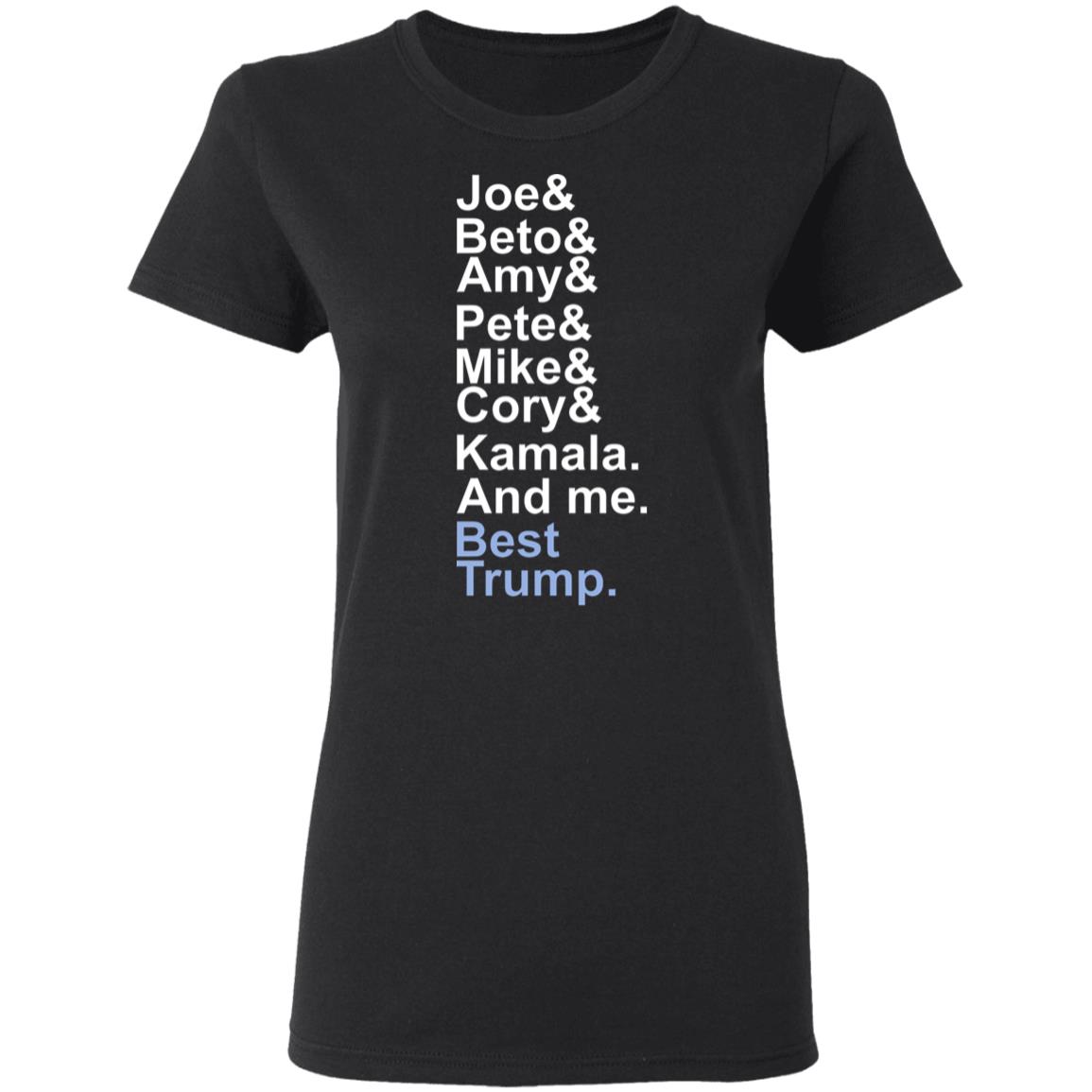 Joe beto amy pete mike cory kamala and me beat trump T Shirt Hoodie Sweatshirt - Teechipus