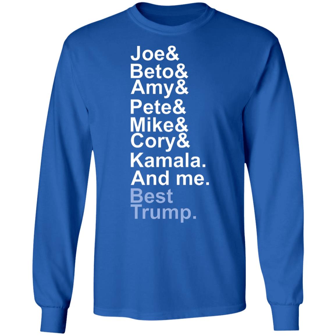 Joe beto amy pete mike cory kamala and me beat trump T Shirt Hoodie Sweatshirt - Teechipus