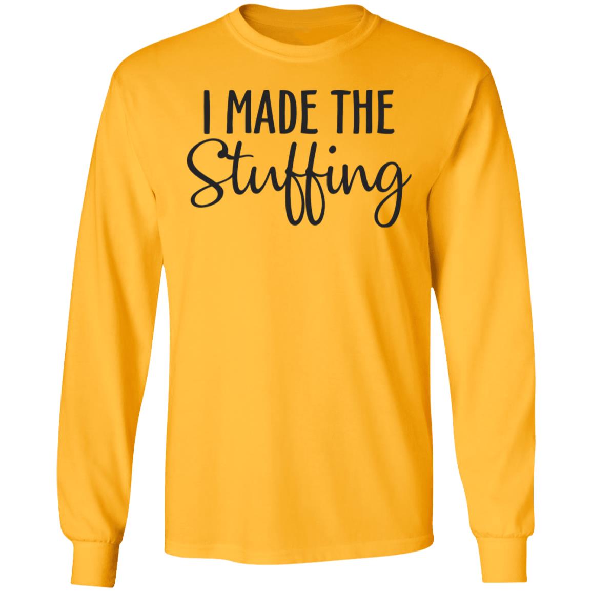 I Made The Stuffing T Shirt Hoodie Sweatshirt - Teechipus