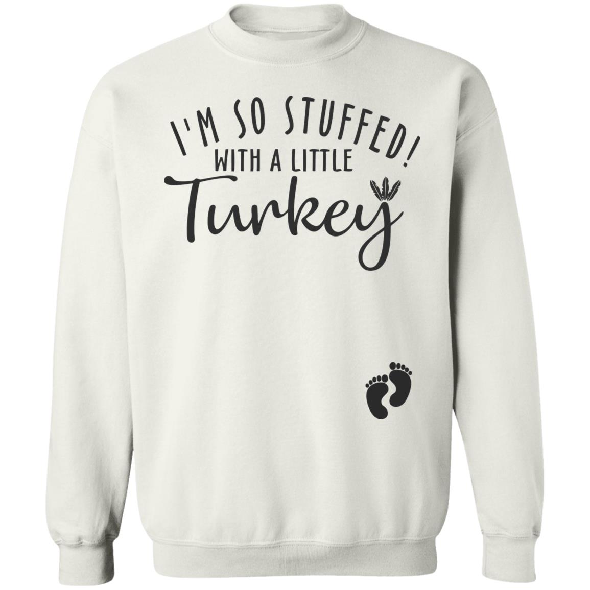 i'm so stuffed with a little turkey T Shirt Hoodie Sweatshirt - Teechipus