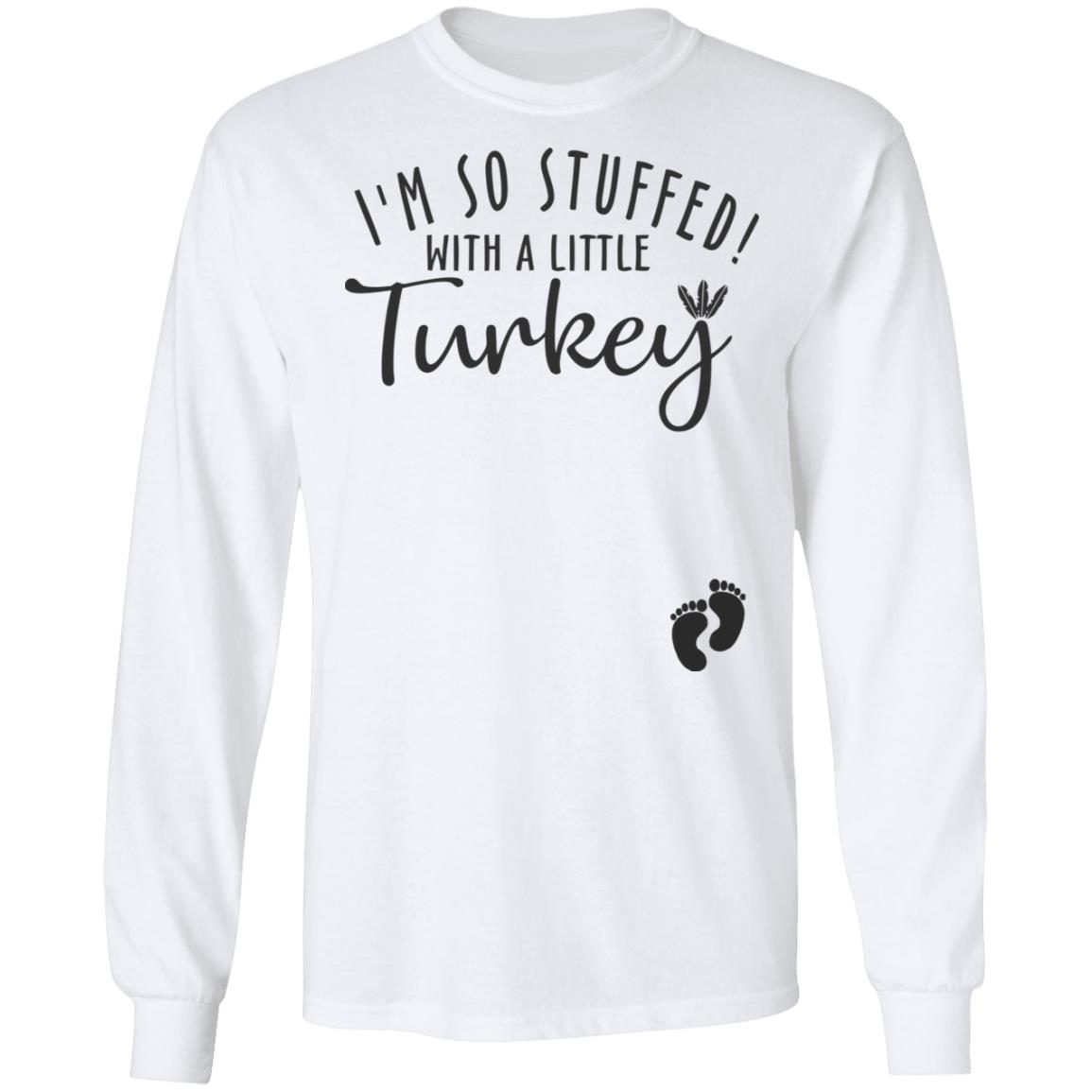 i'm so stuffed with a little turkey T Shirt Hoodie Sweatshirt - Teechipus