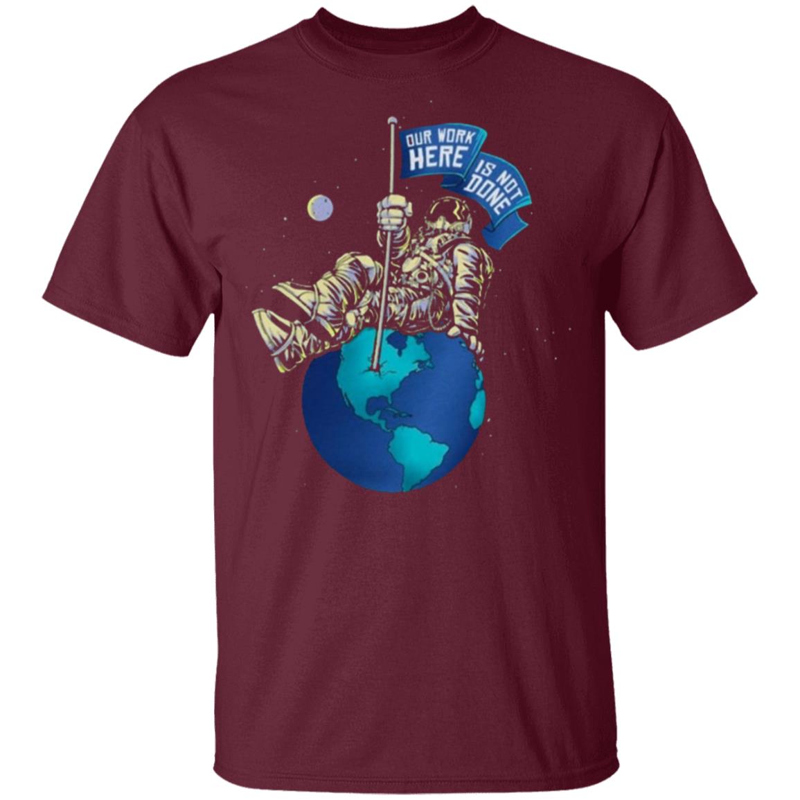 OUR WORK IS NOT DONE Shirt Hoodie Sweatshirt - Teechipus