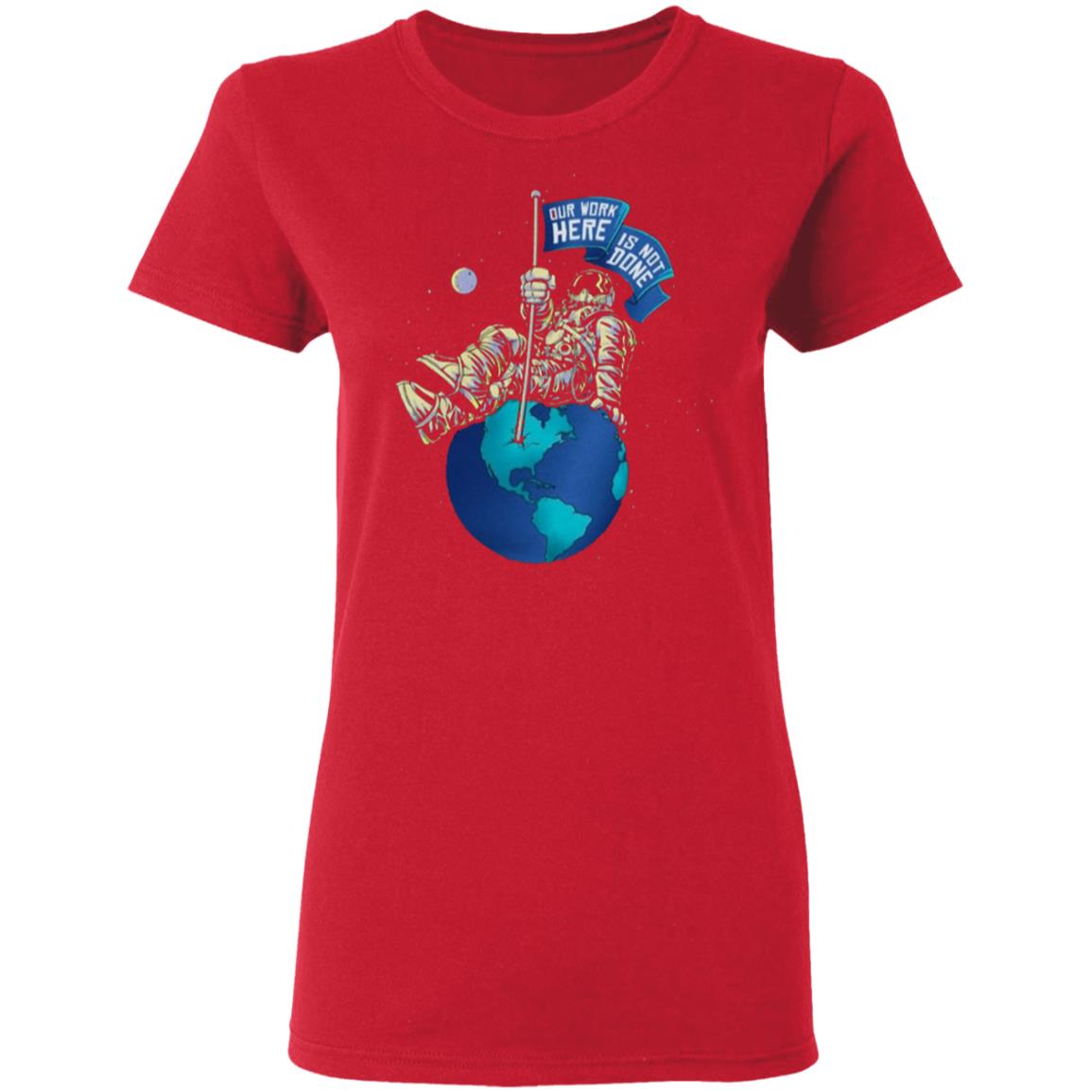 OUR WORK IS NOT DONE Shirt Hoodie Sweatshirt - Teechipus