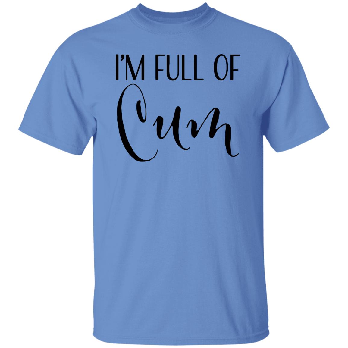 Im Full of Cum Men's T Shirt Tell Your Loved Ones You're Expecting with Class - Teechipus