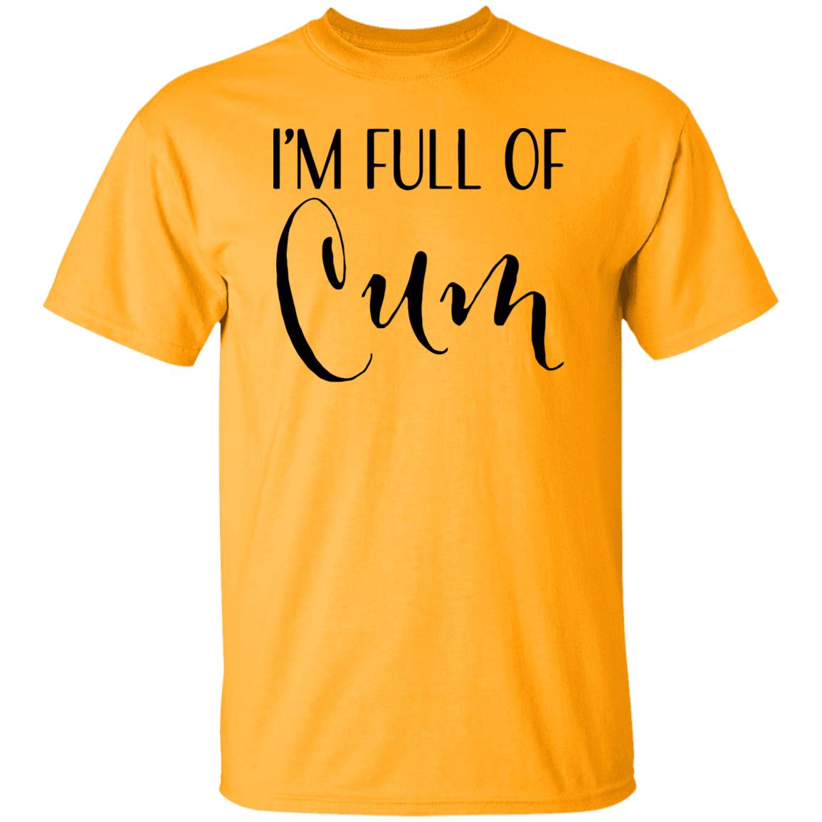 Im Full of Cum Men's T Shirt Tell Your Loved Ones You're Expecting with Class - Teechipus