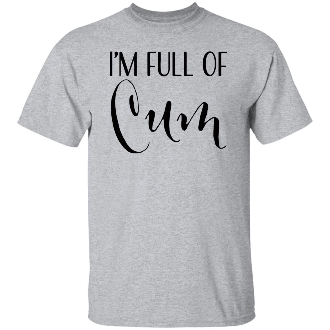 Im Full of Cum Men's T Shirt Tell Your Loved Ones You're Expecting with Class - Teechipus