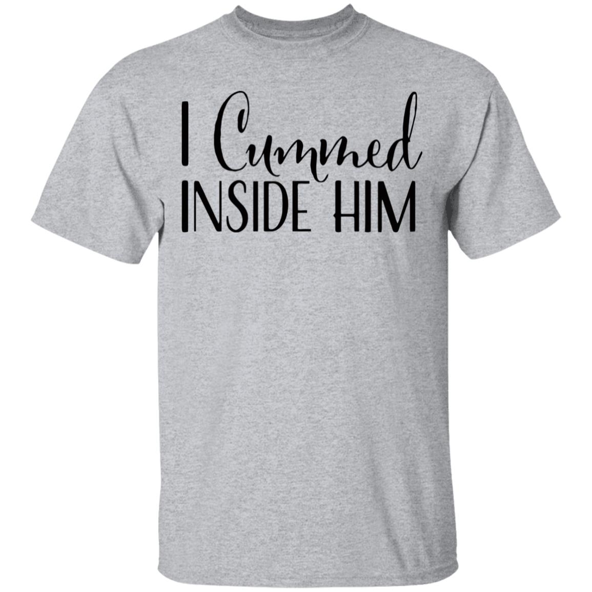 I Cummed Inside Him T Shirt Tell Your Loved Ones You're Expecting with Class - Teechipus