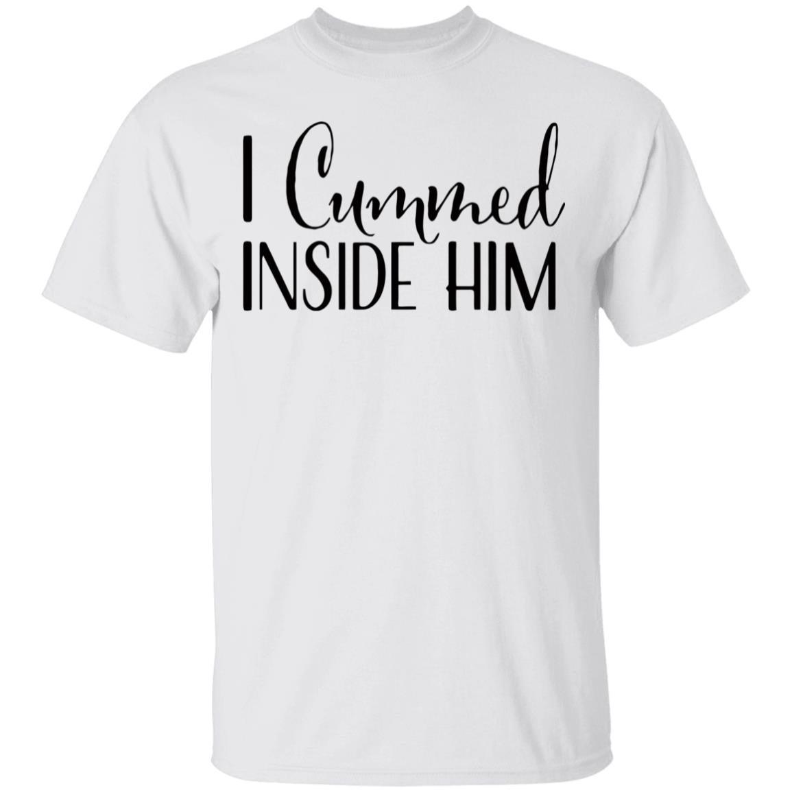 I Cummed Inside Him T Shirt Tell Your Loved Ones You're Expecting with Class - Teechipus