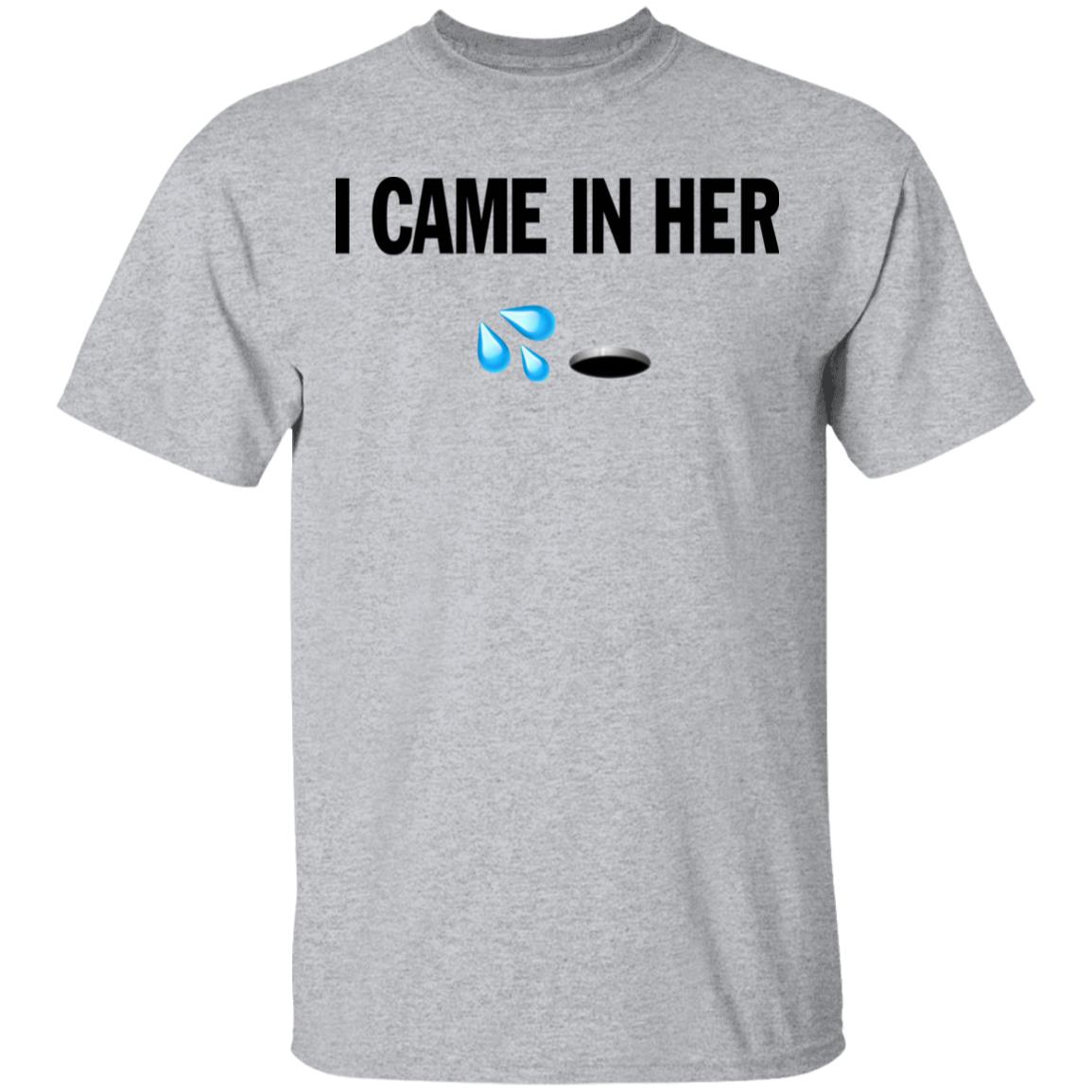 I Came In Her Shirt Hoodie Sweatshirt - Teechipus